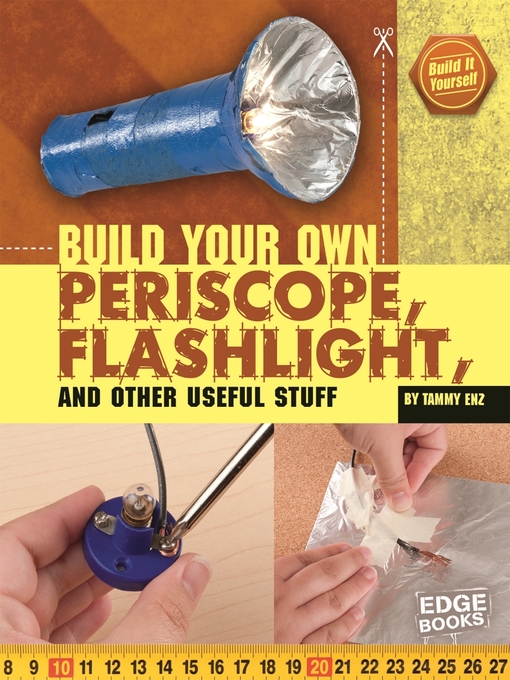 Title details for Build Your Own Periscope, Flashlight, and Other Useful Stuff by Tammy Enz - Available